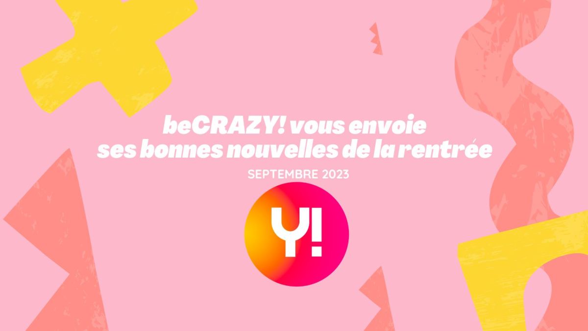 beCRAZY! vous envoie ses bonnes nouvelles de la rentrée